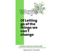 WAYS OF LETTING GO OF THE THINGS WE CAN'T CHANGE