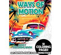 Ways of Motion - 50% Edition: Pages 51-100: Adult Coloring Book for Relaxing and Mindfulness (Premium 50% Adult Coloring Books)