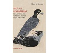 Ways of Remembering: Volume 1: Law, Cinema and Collective Memory in the New India (Law in Context)