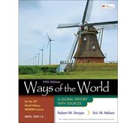Ways of the World for the AP® World History Modern Course Since 1200 C.E. : A Global History with Sources