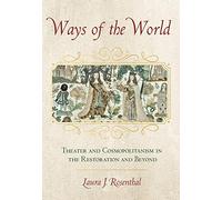 Ways of the World: Theater and Cosmopolitanism in the Restoration and Beyond