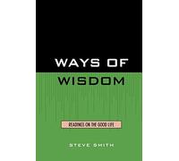 Ways of Wisdom: Readings on the Good Life