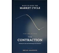 Ways to Ride the Market Cycle Part 2: The Contraction