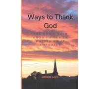 Ways to Thank God: You Don’t Need Good Things to Happen to be Thankful