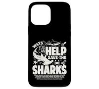 Ways You Can Help Save The Sharks Spread Shark Awareness Case for iPhone 13 Pro Max
