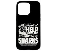Ways You Can Help Save The Sharks Spread Shark Awareness Case for iPhone 15 Pro Max