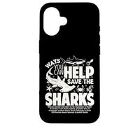 Ways You Can Help Save The Sharks Spread Shark Awareness Case for iPhone 16