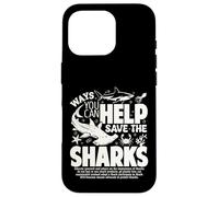 Ways You Can Help Save The Sharks Spread Shark Awareness Case for iPhone 16 Pro