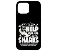 Ways You Can Help Save The Sharks Spread Shark Awareness Case for iPhone 16 Pro Max