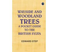 Wayside and Woodland Trees: A pocket guide to the British sylva