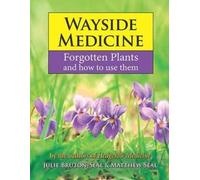 Wayside Medicine : Forgotten Plants and how to use them