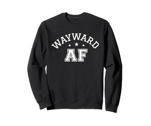 Wayward AF Funny Meme Pop Culture Trend Female Empowerment Sweatshirt