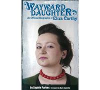 Wayward Daughter: An Official Biography of Eliza Carthy