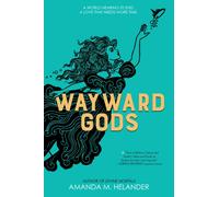 Wayward Gods : Divine Mortals, Book Two