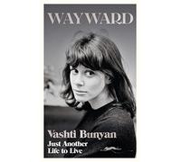 Wayward: Just Another Life to Live - Hardback NEW Bunyan, Vashti 31/03/2022