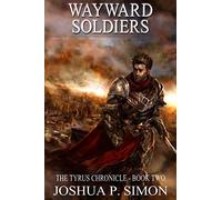 Wayward Soldiers: The Tyrus Chronicle - Book Two: Volume 2