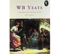 WB Yeats: A Biography with Selected Poems