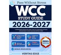 WCC Study Guide 2026-2027: Comprehensive Review with 2500+ Practice Questions & Detailed Explanations to pass Your Exam Without Stress