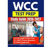 WCC Study Guide: Full-Length Practice Tests, 1,000+ Practice Questions, Online Flashcards, and In-Depth Answer Explanations for Complete Wound Care Test Prep