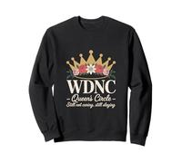 WDNC Queens Circle Still Not Caring Still Slaying Sweatshirt