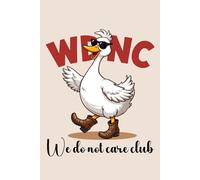 WDNC We Do Not Care Club Funny Menopause Notebook | 6x9 Lined Journal | Goose in Cowboy Boots Midlife Humor Writing Pad