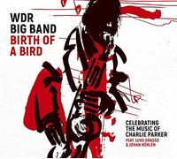WDR Big Band Cologne - Birth of a Bird (Celebrating the Music of Charlie Parker) [VINYL]