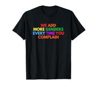 We Add More Genders Every Time You Complain LGBTQ+ Gag Meme T-Shirt