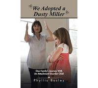 We Adopted a Dusty Miller: One Family's Journey With An Attachment Disorder Child