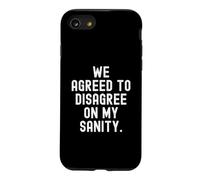 we agreed to disagree on my sanity Witty Sarcastic Case for iPhone SE (2020) / 7/8