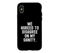 we agreed to disagree on my sanity Witty Sarcastic Case for iPhone X/XS
