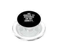 we agreed to disagree on my sanity Witty Sarcastic PopSockets PopGrip for MagSafe