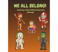 WE ALL BELONG!: Coloring a World Where Everyone Belongs.