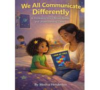 We All Communicate Differently: A Children’s Story About Autism and Understanding Others (Jade’s Purpose Series)