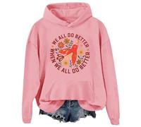 We All Do Better When We All Do Better Sweatshirt Equal Rights Hoodies Women Top Pink