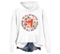 We All Do Better When We All Do Better Sweatshirt Equal Rights Hoodies Women Top White
