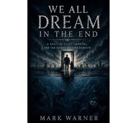 We All Dream in the End: A Novel of Sleep, Survival, and the Things Waiting Beneath