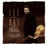 We All Get Lucky Sometimes By Lee Roy Parnell (1995-08-10)