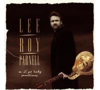 We All Get Lucky Sometimes by Lee Roy Parnell (1995) Audio CD
