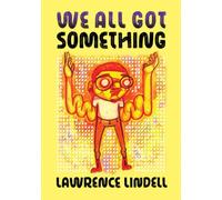 We All Got Something