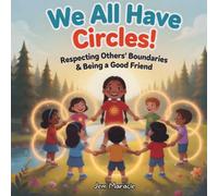 We All Have Circles!: Respecting Others’ Boundaries & Being a Good Friend: 6 (Keep Your Circle Strong! Series)