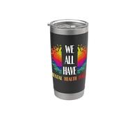 We All Have Mental Health Issues Support Awareness Men Women Stainless Steel Insulated Tumbler