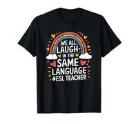 We All Laugh in The Same Language ESL Teacher, ESOL Teaching T-Shirt