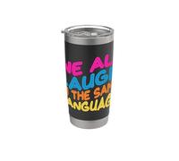 We All Laugh in the Same Language Tolerance and Mindset Stainless Steel Insulated Tumbler