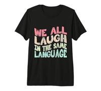 We All Laugh in the Same Language Tolerance & Mindset Bright Premium T-Shirt