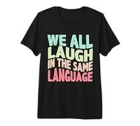 We All Laugh in the Same Language Tolerance & Mindset Bright Premium T-Shirt