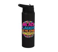 We All Laugh in the Same Language Tolerance & Mindset Bright Stainless Steel Insulated Water Bottle