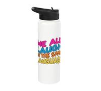 We All Laugh in the Same Language Tolerance & Mindset Bright Stainless Steel Insulated Water Bottle