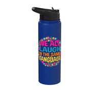 We All Laugh in the Same Language Tolerance & Mindset Bright Stainless Steel Insulated Water Bottle