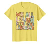We All Laugh in The Same Language Tolerance & Mindset Bright T-Shirt, Youth, Lemon Yellow, 4T