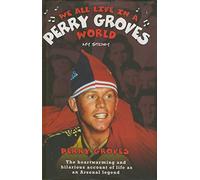 We All Live in a Perry Groves World